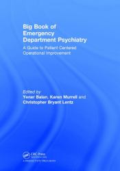 Big Book of Emergency Department Psychiatry : A Guide to Patient Centered Operational Improvement