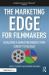 The Marketing Edge for Filmmakers