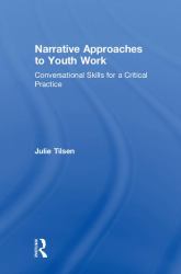 Narrative Approaches to Youth Work : Conversational Skills for a Critical Practice