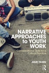 Narrative Approaches to Youth Work : Conversational Skills for a Critical Practice