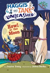 Howl at the Moon: a Branches Book (Haggis and Tank Unleashed #3)