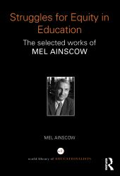 Struggles for Equity in Education : The Selected Works of Mel Ainscow