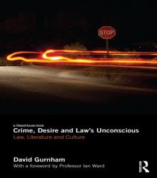 Crime, Desire and Law's Unconscious : Law, Literature and Culture