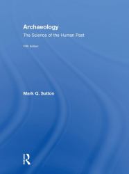 Archaeology : The Science of the Human Past