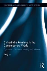 China-India Relations in the Contemporary World : Dynamics of National Identity and Interest