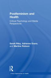 Postfeminism and Health : Critical Psychology and Media Perspectives