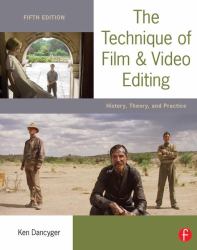 The Technique of Film and Video Editing : History, Theory, and Practice