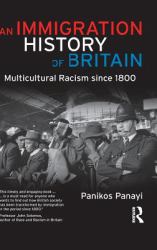 An Immigration History of Britain : Multicultural Racism Since 1800