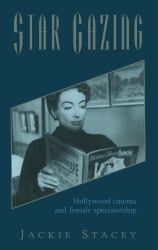 Star Gazing : Hollywood Cinema and Female Spectatorship