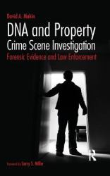 DNA and Property Crime Scene Investigation : Forensic Evidence and Law Enforcement