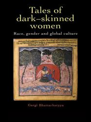 Tales of Dark Skinned Women : Race, Gender and Global Culture