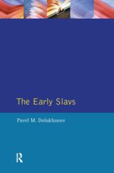 The Early Slavs : Eastern Europe from the Initial Settlement to the Kievan Rus