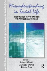 Misunderstanding in Social Life : Discourse Approaches to Problematic Talk