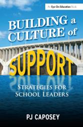 Building a Culture of Support : Strategies for School Leaders