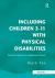 Including Children 3-11 with Physical Disabilities : Practical Guidance for Mainstream Schools