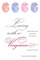 Loving with a Vengeance : Mass Produced Fantasies for Women