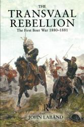 The Transvaal Rebellion : The First Boer War, 1880-1881