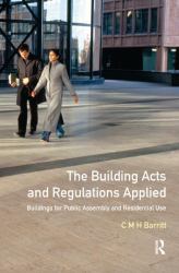 The Building Acts and Regulations Applied : Buildings for Public Assembly and Residential Use