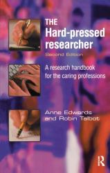 The Hard-Pressed Researcher : A Research Handbook for the Caring Professions