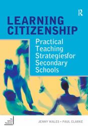 Learning Citizenship : Practical Teaching Strategies for Secondary Schools