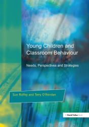 Young Children and Classroom Behaviour : Needs,Perspectives and Strategies