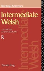 Intermediate Welsh : A Grammar and Workbook