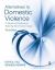 Alternatives to Domestic Violence : A Homework Manual for Battering Intervention Groups, Third Edition