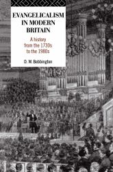 Evangelicalism in Modern Britain : A History from the 1730s to The 1980s