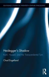 Heidegger's Shadow : Kant, Husserl, and the Transcendental Turn