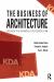 The Business of Architecture : Your Guide to a Financially Successful Firm