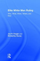 Elite White Men Ruling : Who, What, When, Where, and How