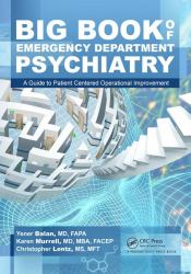 Big Book of Emergency Department Psychiatry : A Guide to Patient Centered Operational Improvement