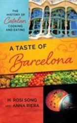 A Taste of Barcelona : The History of Catalan Cooking and Eating