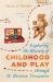 Exploring the History of Childhood and Play Through 50 Historic Treasures