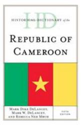 Historical Dictionary of the Republic of Cameroon