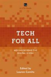 Tech for All : Moving Beyond the Digital Divide