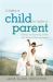 It Takes a Child to Raise a Parent : Stories of Evolving Child and Parent Development