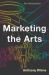 Marketing the Arts : An Introduction