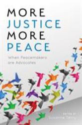 More Justice, More Peace : When Peacemakers Are Advocates