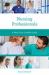 Nursing Professionals : A Practical Career Guide