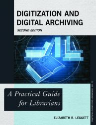 Digitization and Digital Archiving : A Practical Guide for Librarians