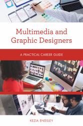 Multimedia and Graphic Designers : A Practical Career Guide