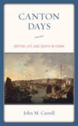 Canton Days : British Life and Death in China