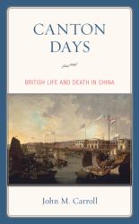 Canton Days : British Life and Death in China