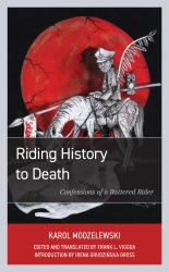 Riding History to Death : Confessions of a Battered Rider