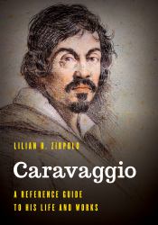 Caravaggio : A Reference Guide to His Life and Works