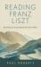 Reading Franz Liszt : Revealing the Poetry Behind the Piano Music