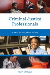 Criminal Justice Professionals : A Practical Career Guide