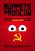 Muppets in Moscow : The Unexpected Crazy True Story of Making Sesame Street in Russia