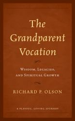 The Grandparent Vocation : Wisdom, Legacies, and Spiritual Growth